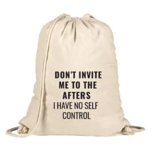 Pamučni ranac –  Don’t Invite Me To The Afters, I Have No Self Control