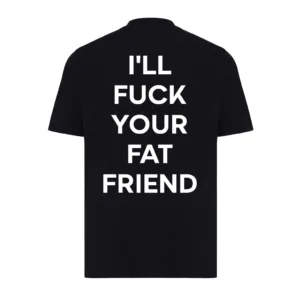 Organska unisex majica - I'LL F**K YOUR FAT FRIEND, crna