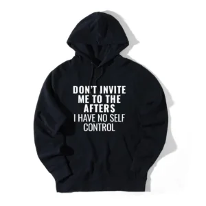 Duks sa kapuljačom Don’t Invite Me To The Afters, I Have No Self Control, crni