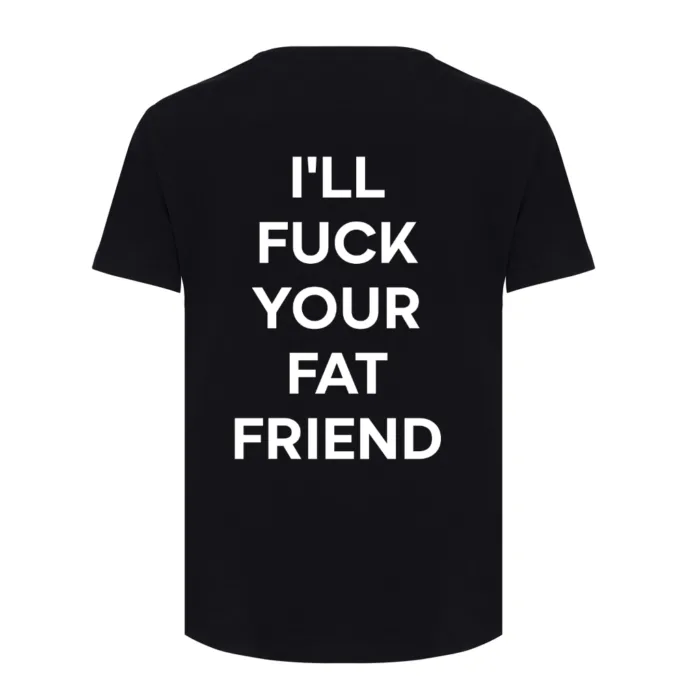 Ženska majica od organskog pamuka – I’LL F**K YOUR FAT FRIEND